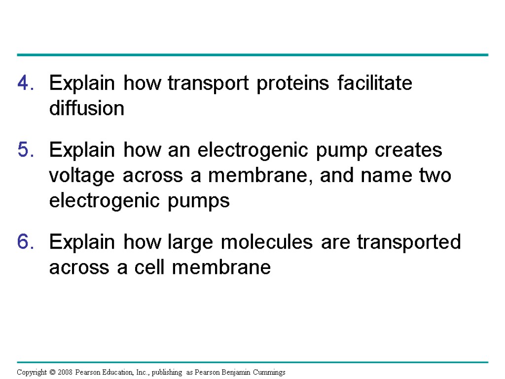 Explain how transport proteins facilitate diffusion Explain how an electrogenic pump creates voltage across